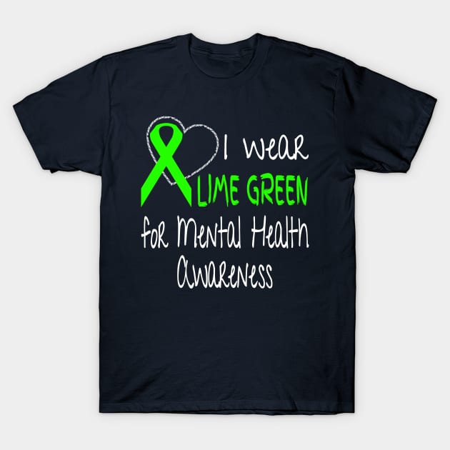 I Wear Lime Green For Mental Health Awareness Ribbon T-Shirt by nikkidawn74